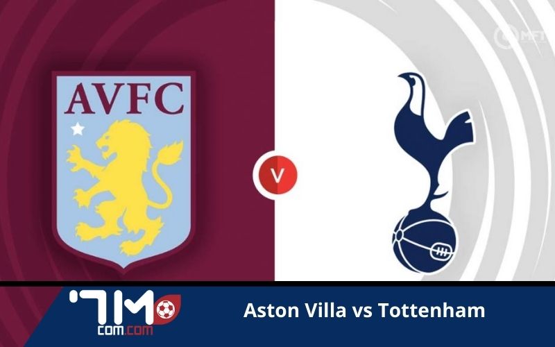 Aston Villa vs Tottenham Hotspur gặp nhau vòng 28 EPL